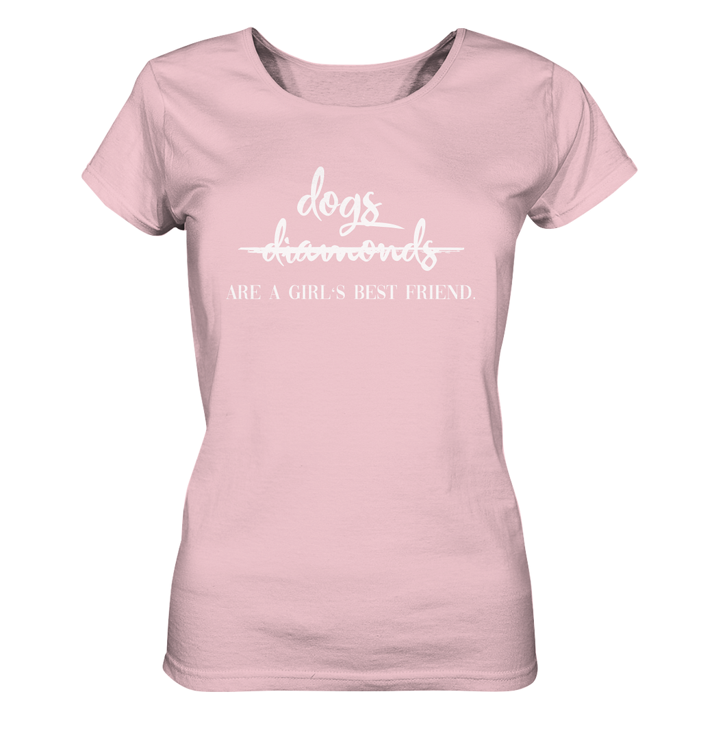 -DOGS ARE A GIRLS BEST FRIEND- Ladies Organic Shirt