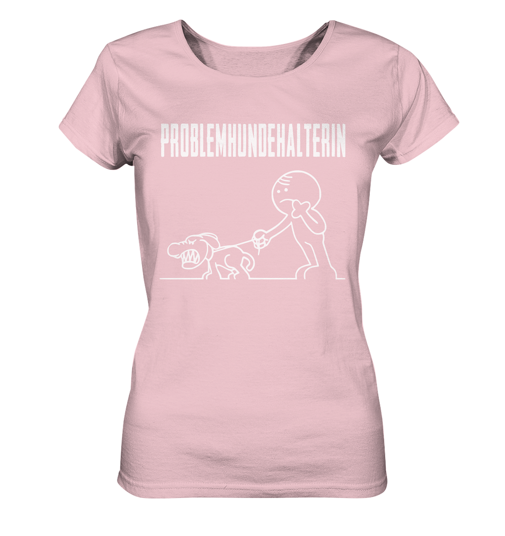 Problemhundehalterin - Ladies Organic Shirt