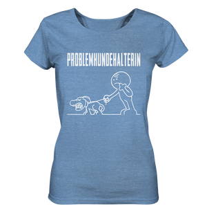 Problemhundehalterin - Ladies Organic Shirt (meliert)