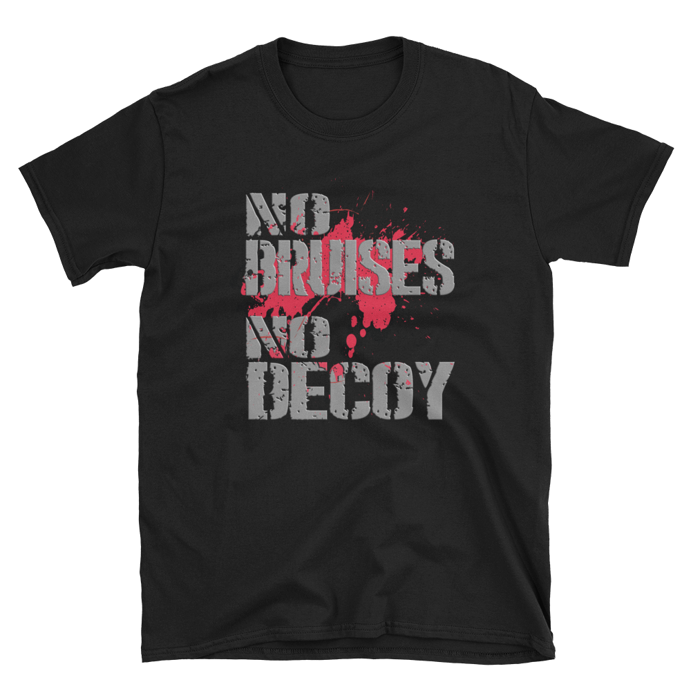 -NO BRUISES NO DECOY- Kurzarm-Unisex-T-Shirt
