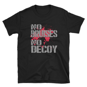 -NO BRUISES NO DECOY- Kurzarm-Unisex-T-Shirt