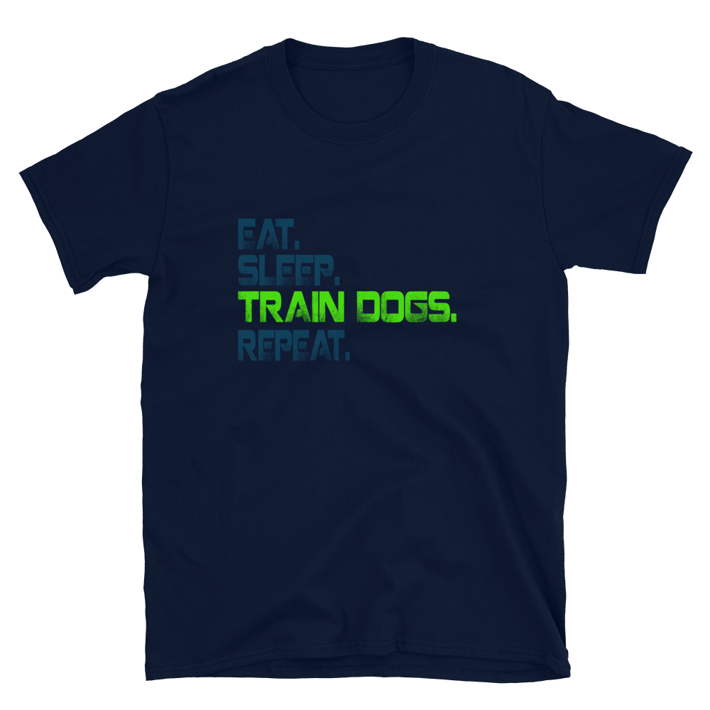 -Eat Sleep  Train Dogs Repeat- Kurzarm-Unisex-T-Shirt