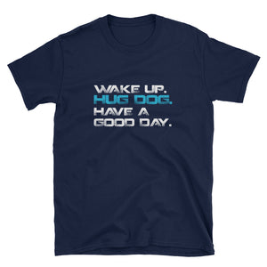 -Wake up Hug Dogs- Kurzarm-Unisex-T-Shirt