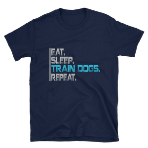 -Eat Sleep Train Dogs- Kurzarm-Unisex-T-Shirt