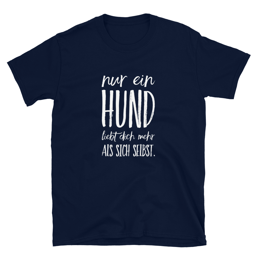 NUR EIN HUND....-Kurzarm-Unisex-T-Shirt