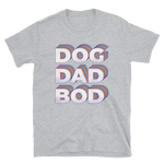 Dog Dad Bod- Kurzarm-Unisex-T-Shirt