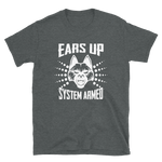 -EARS UP- SYSTEM ARMED- Kurzarm-Unisex-T-Shirt