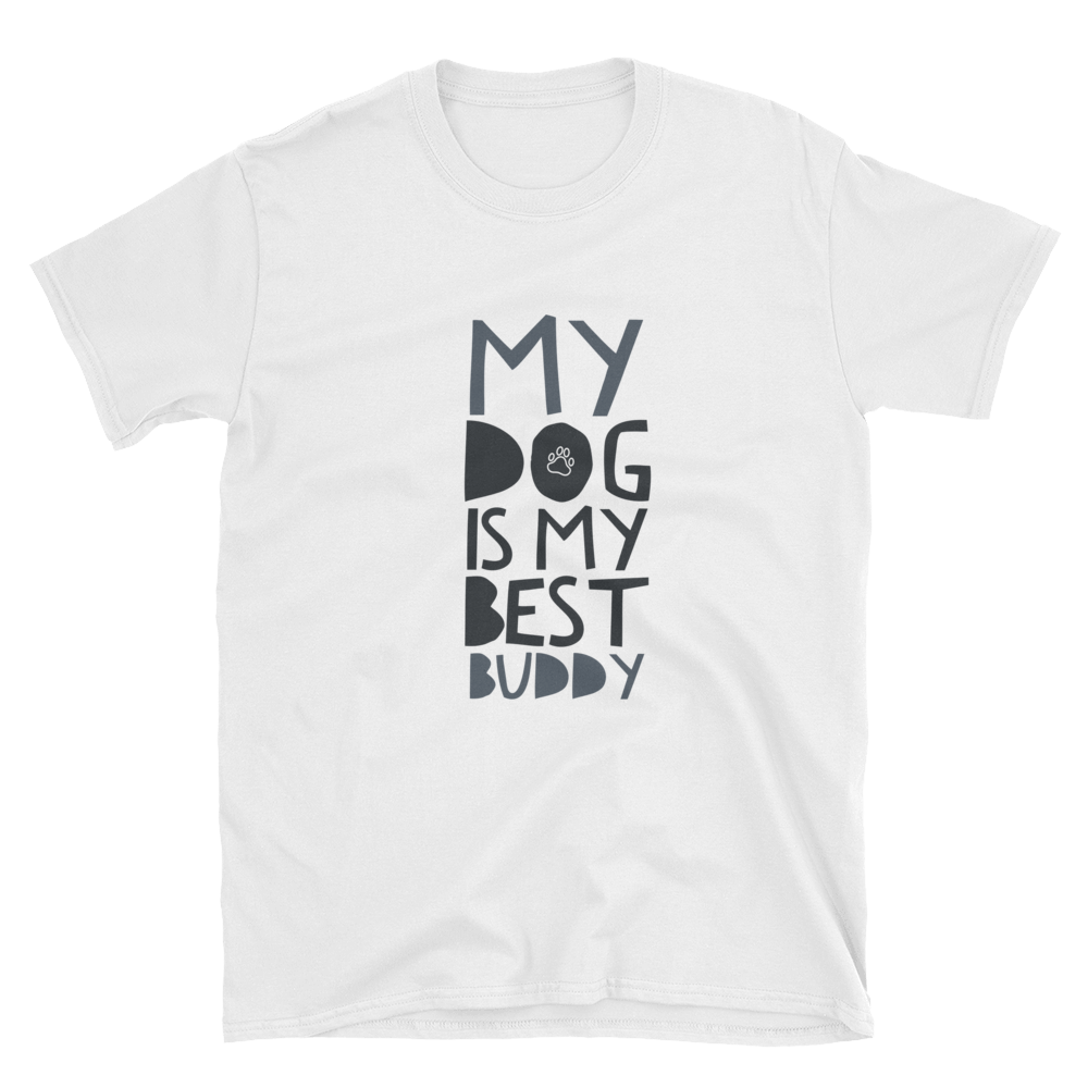 -My Dog is my best Buddy - Kurzarm-Unisex-T-Shirt