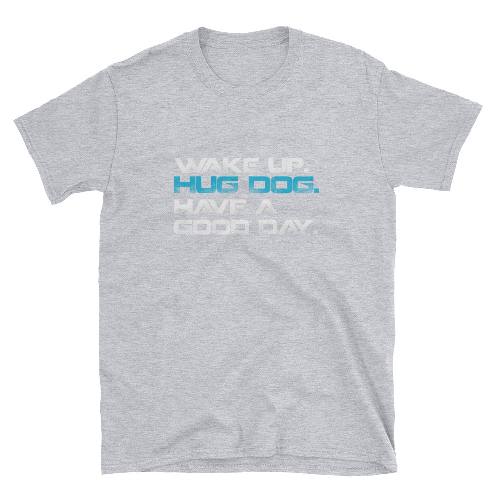 -Wake up Hug Dogs- Kurzarm-Unisex-T-Shirt