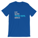 -Eat Sleep Train Dogs Repeat- Kurzärmeliges Unisex-T-Shirt