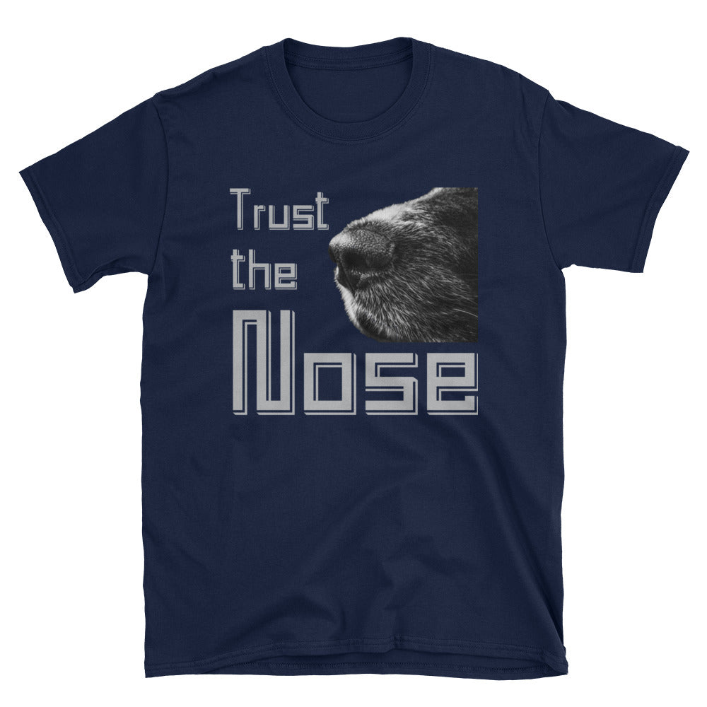 -Trust the Nose- Kurzarm-Unisex-T-Shirt