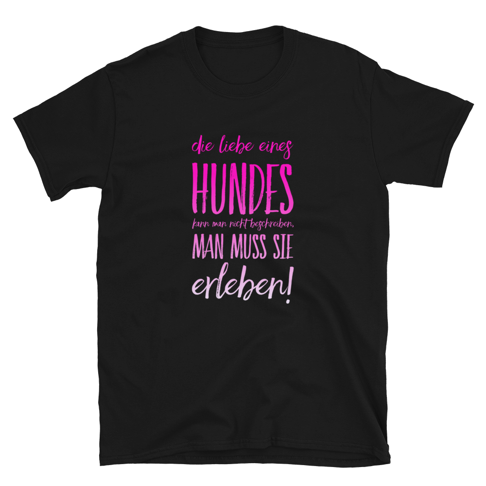 -DIE LIEBE EINES HUNDES- Kurzarm-Unisex-T-Shirt