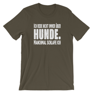 -ICH REDE NICHT IMMER ÜBER HUNDE- Kurzärmeliges Unisex-T-Shirt
