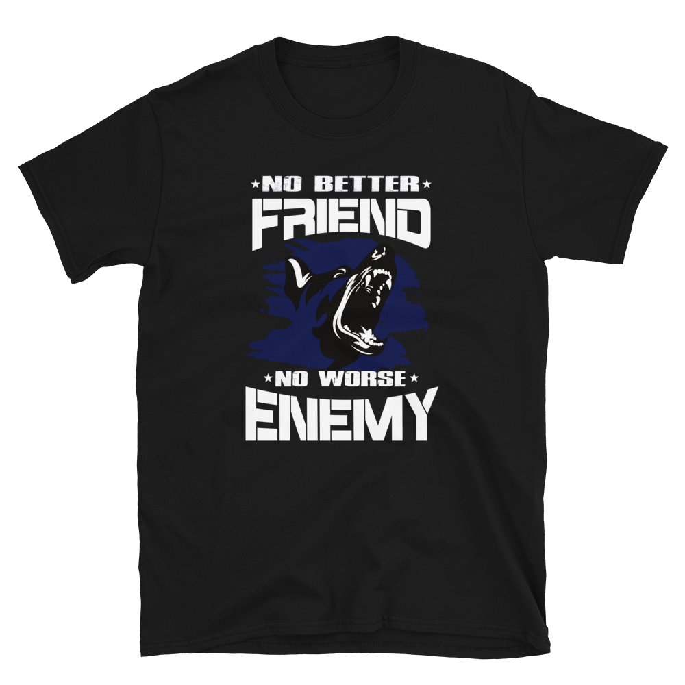 -NO BETTER FRIEND NO WORSE ENEMY- Kurzarm-Unisex-T-Shirt