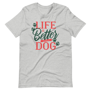 -LIFE IS BETTER WITH A DOG- Kurzärmeliges Unisex-T-Shirt