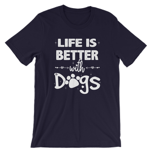 -LIFE IS BETTER WITH DOGS- Kurzärmeliges Unisex-T-Shirt