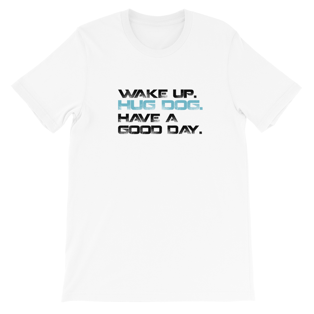 -Wake up Hug Dogs- Kurzärmeliges Unisex-T-Shirt