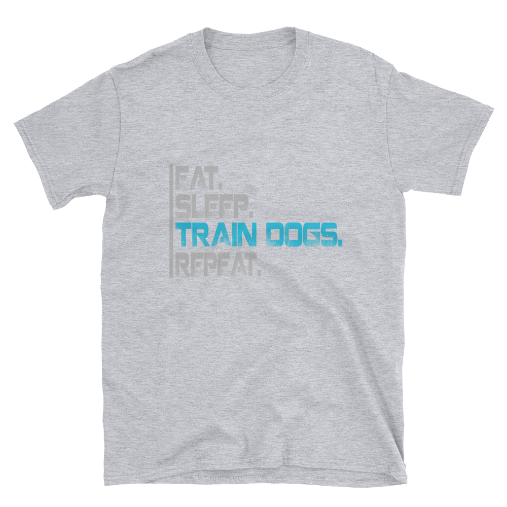 -Eat Sleep Train Dogs- Kurzarm-Unisex-T-Shirt