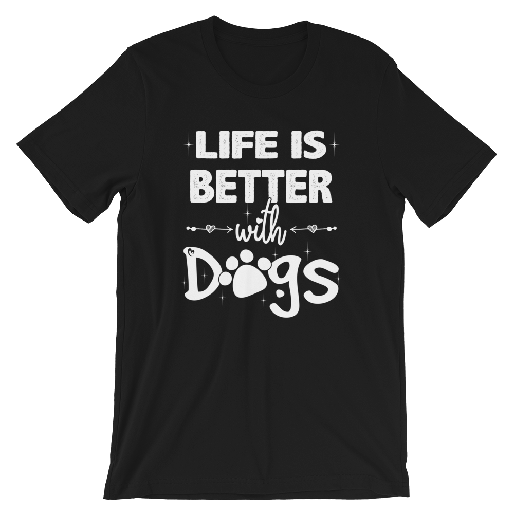 -LIFE IS BETTER WITH DOGS- Kurzärmeliges Unisex-T-Shirt