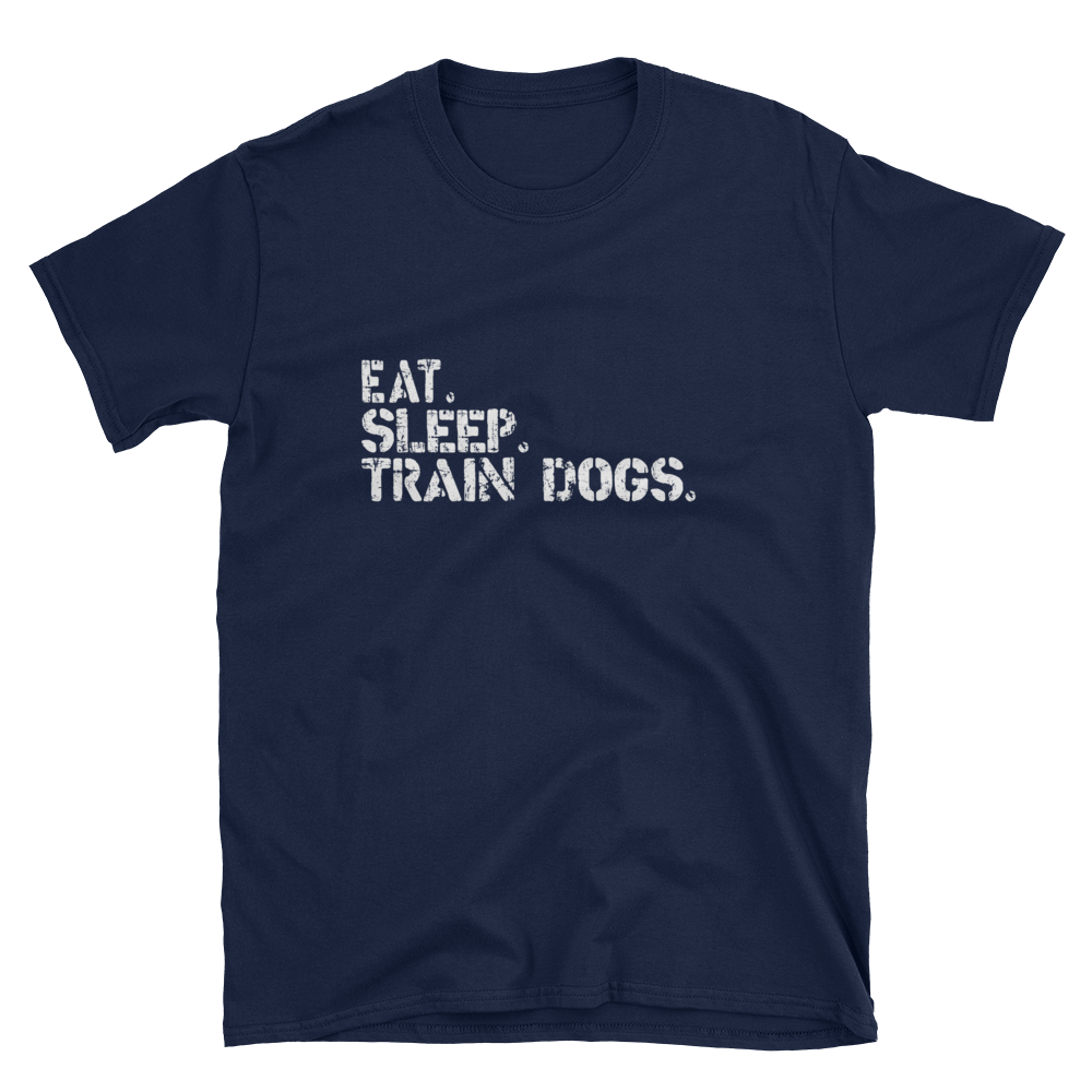 -Eat sleep Train Dogs- Kurzarm-Unisex-T-Shirt